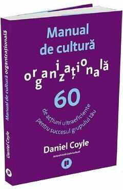 Manual de cultura organizationala - Daniel Coyle