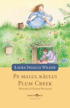 Pe malul raului Plum Creek. Seria Casuta din prerie Vol.4 - Laura Ingalls Wilder