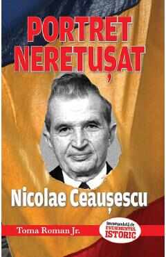 Portret neretusat Nicolae Ceausescu - Toma Roman Jr.