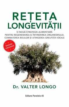 Reteta longevitatii. O noua strategie alimentara - Valter Longo