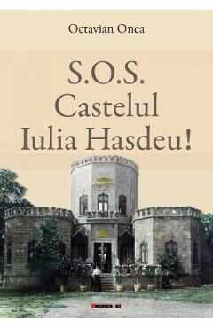 S.O.S. Castelul Iulia Hasdeu! - Octavian Onea