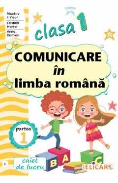 Comunicare in limba romana - Clasa 1 Partea 1 - Caiet (E) - Niculina I. Visan, Cristina Martin, Arina Damian