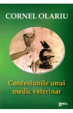 Confesiunile unui medic veterinar - Cornel Olariu