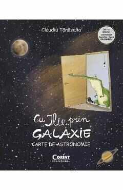 Cu Ilie prin galaxie. Carte de astronomie - Claudiu Tanaselia