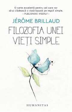 Filozofia unei vieti simple - Jerome Brillaud