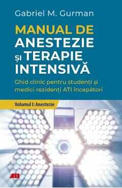 Manual de anestezie si terapie intensiva. Vol.1: Anestezie - Gabriel Gurman, Yaish Yair-Reina, Adela Hilda Onutu