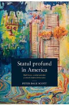 Statul profund in America - Peter Dale Scott