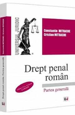 Drept penal roman. Partea generala Ed.5 - Constantin Mitrache, Cristian Mitrache
