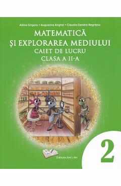 Matematica si explorarea mediului - Clasa 2 - Caiet de lucru - Adina Grigore, Augustina Anghel, Claudia-Daniela Negritoiu