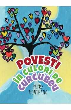 Povesti in culori de curcubeu - Petra Munteanu