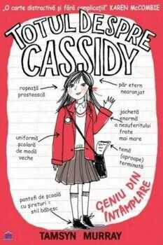 Totul despre Cassidy - geniu din intamplare/Tamsyn Murray