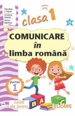 Comunicare in limba romana - Clasa 1 Partea 1 - Caiet (AR) - Niculina I. Visan, Cristina Martin, Arina Damian