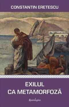 Exilul ca metamorfoza - Constantin Eretescu