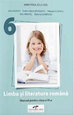 Limba si literatura romana - Clasa 6 - Manual - Anca Vlaicu, Corina-Maria Buzoianu, Mihaela Vlioncu, Iulia Anghel, Simona Dobrescu