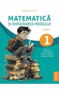 Matematica si explorarea mediului - Clasa 1 - Manual - Mirela Ilie, Marilena Nedelcu, Emilia Micloi, Nicoleta Traistaru