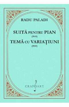 Suita pentru pian 1949. Tema cu variatiuni 1959 - Radu Paladi