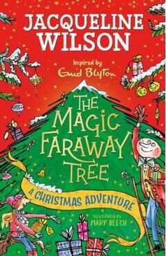 The Magic Faraway Tree: A Christmas Adventure - Jacqueline Wilson