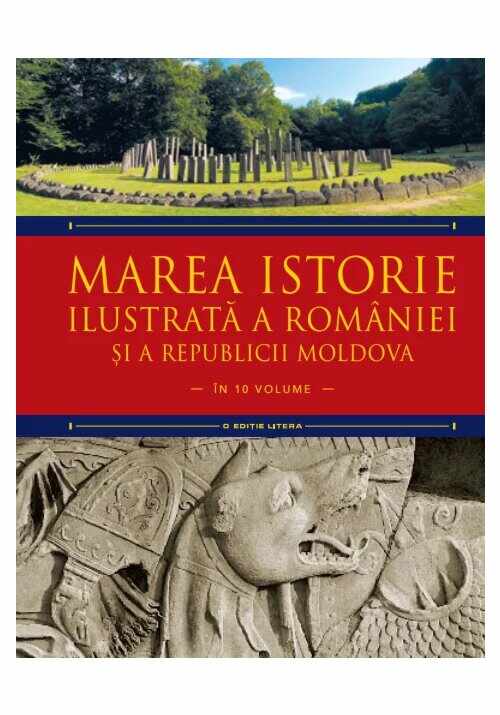 Marea istorie ilustrata a Romaniei si a Republicii Moldova. Volumul 1
