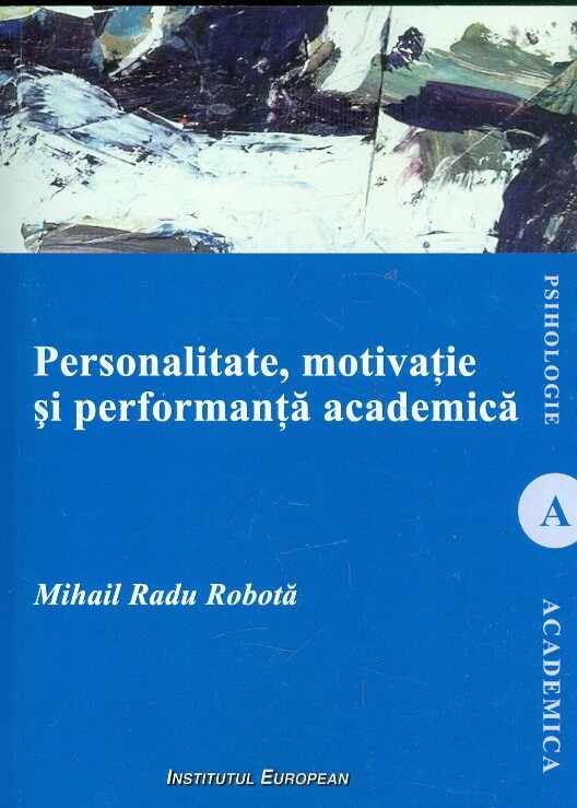 Personalitate, motivatie si performanta academica | Mihai Radu Robota