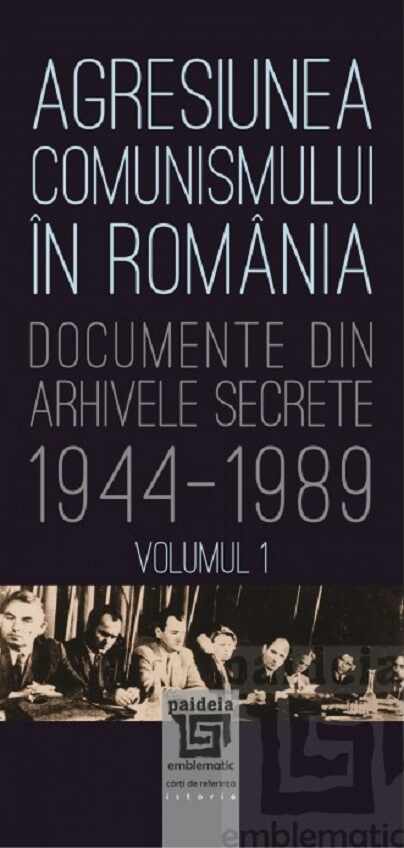 Agresiunea comunismului in Romania. Volumul I | Gheorghe Buzatu, Mircea Chiritoiu