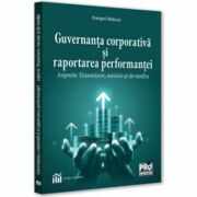 Guvernanta corporativa si raportarea performantei - aspecte financiare, sociale si de mediu - Pompei Mititean