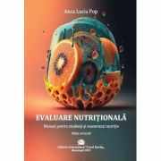 Evaluare Nutritionala. Manual pentru studenti si masteranzi in nutritie - Anca Lucia Pop