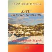 Satu gintre gealuri, poezie populara in grai - Ileana Cornelia Neaga