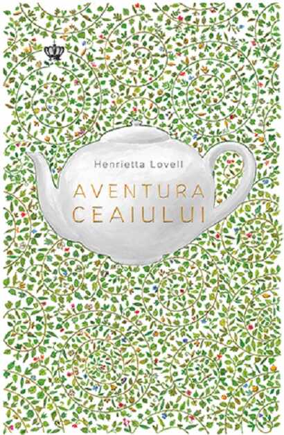 Aventura ceaiului | Henrietta Lovell