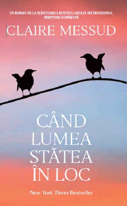 Cand lumea statea in loc | Claire Messud