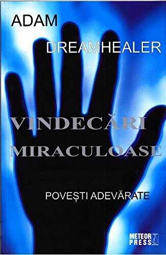 Vindecari miraculoase | Adam Dreamhealer