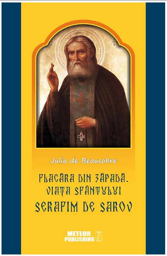 Flacara din zapada. Viata Sfantului Serafim de Sarov | Julia de Beausobre
