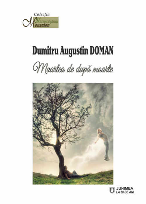 Moartea de dupa moarte | Dumitru Augustin Doman