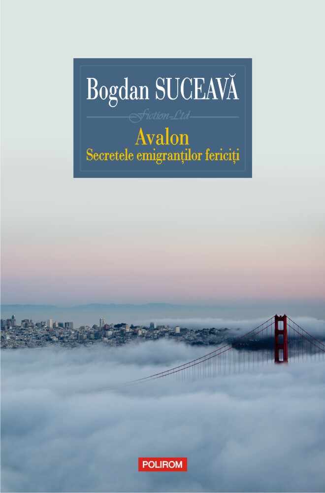 Avalon. Secretele emigrantilor fericiti | Bogdan Suceava