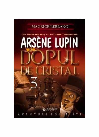 Arsene Lupin si dopul de cristal | Maurice Leblanc