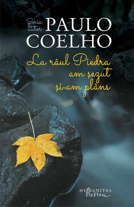 La raul Piedra am sezut si am plans | Paulo Coelho
