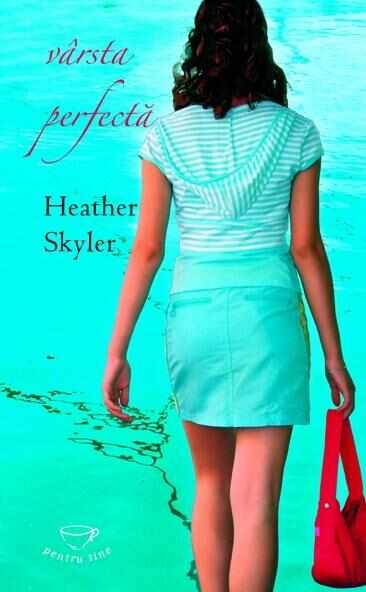 Varsta perfecta | Heather Skyler