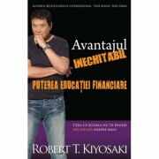 Avantajul inechitabil. Puterea educatiei financiare - Robert T. Kiyosaki