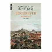 Bucurestii de altadata (vol. III). 1885-1888 - Constantin Bacalbasa