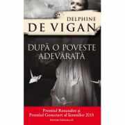 Dupa o poveste adevarata - Delphine De Vigan