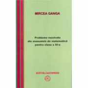 Matematica, Culegere de probleme rezolvate din Manualul pentru clasa XI-a (Mircea Ganga )