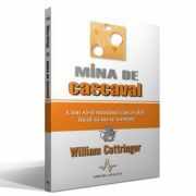 MINA DE CASCAVAL - Cum sa-ti mananci cascavalul incat sa nu se termine - William Cottringer