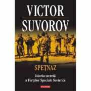Spetnaz. Istoria secreta a Fortelor Speciale Sovietice - Victor Suvorov