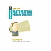 Matematica. Probleme de concurs. Clasele 5-8 - Daniel Sitaru