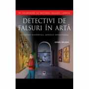 Detectivi de falsuri in arta - Anna Nilsen