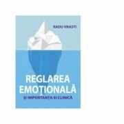 Reglarea emotionala si importanta ei clinica - Radu Vrasi