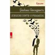 Scrisori dintr-o piramida - Serban Georgescu
