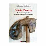 Voria Peonia - Jurnalul unei practici formative antropologice de teren - Sebastian Stefanuca