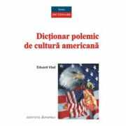 Dictionar polemic de cultura americana - Eduard Vlad