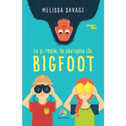 Eu si Tobin, in cautarea lui Bigfoot - Melissa Savage