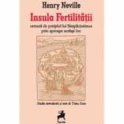 Insula Fertilitatii: Urmata De Periplul Lui Simplicissimus Prin Aproape Acelasi Loc - Henry Neville